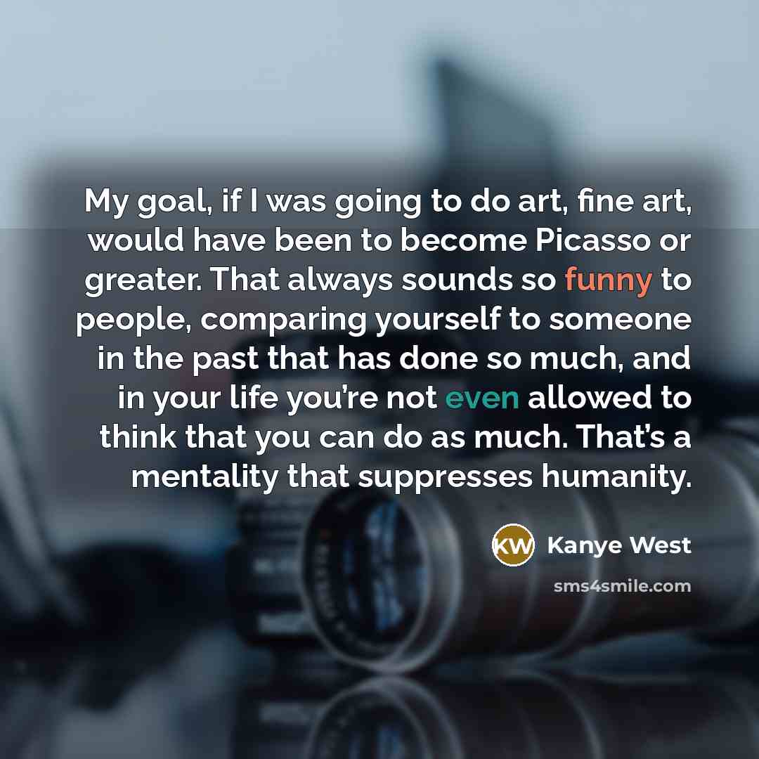 “My goal, if I was going to do art, fine…” quote by Kanye West