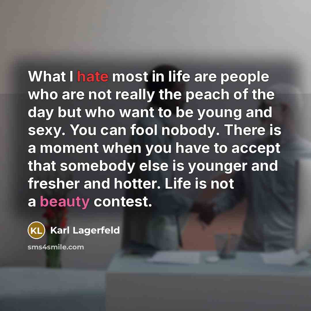 “What I hate most in life are people who are…” quote by Karl Lagerfeld