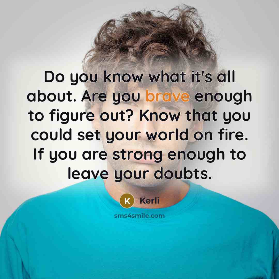 “Do you know what it's all about. Are you brave…” quote by Kerli