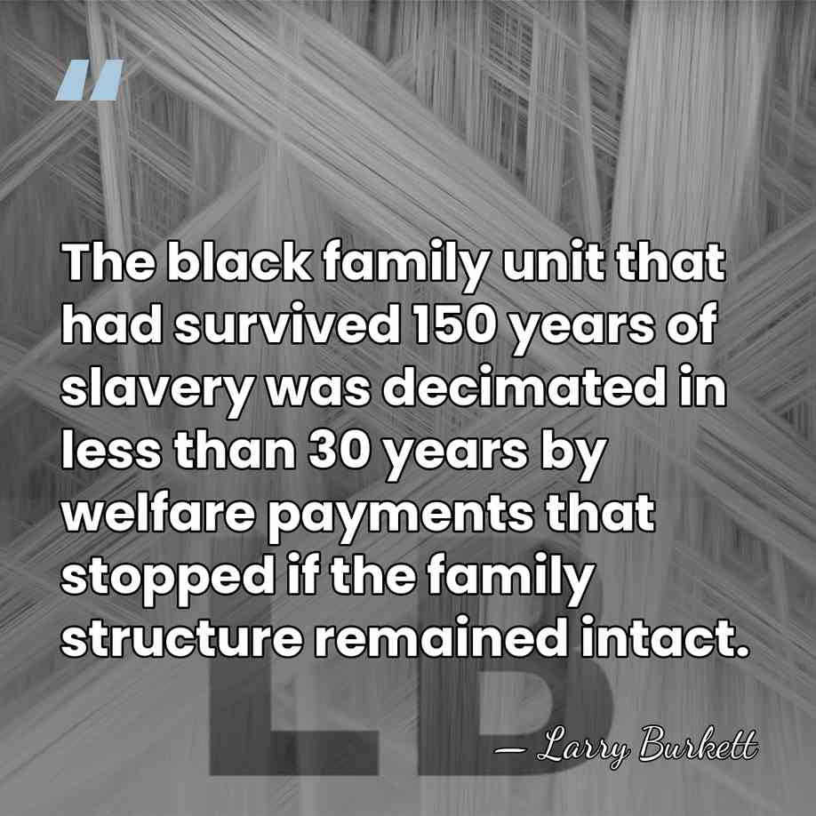 The black family unit that had survived 150 years of slavery was&hellip; - Larry Burkett