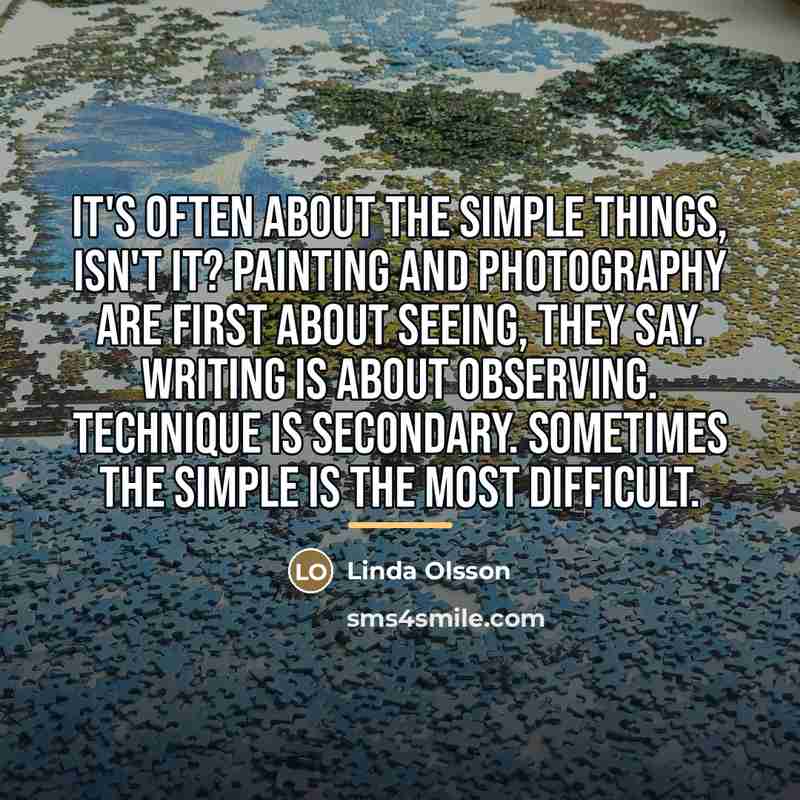 “It's often about the simple things, isn't it? Painting and…” quote by Linda Olsson