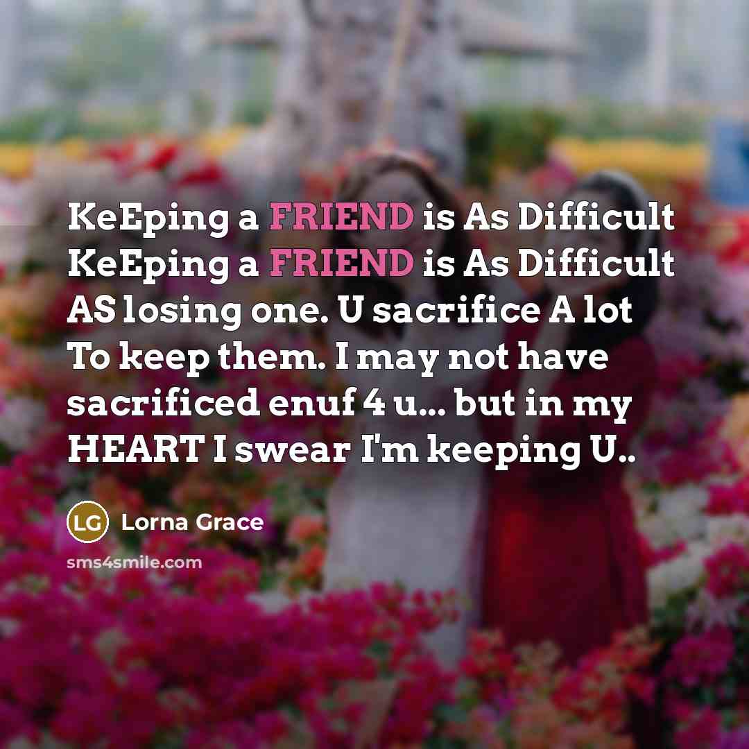 “KeEping a FRIEND is As Difficult KeEping a FRIEND is…” quote by Lorna Grace