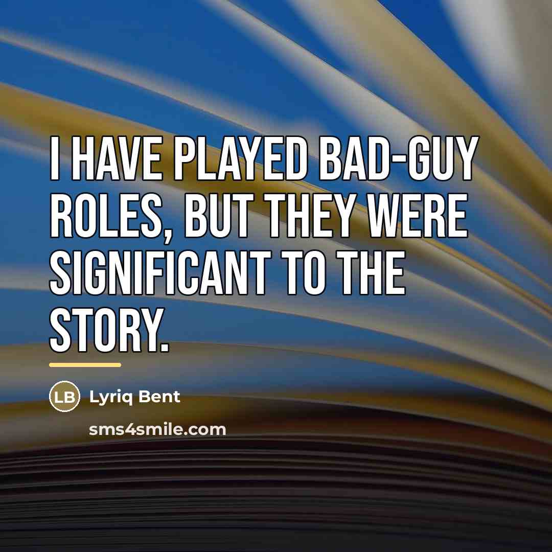 “I have played bad-guy roles, but they were significant to…” quote by Lyriq Bent