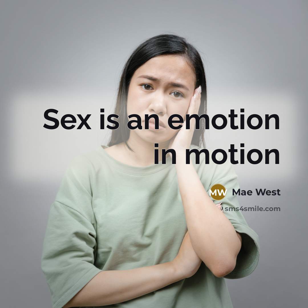 “Sex is an emotion in motion…” quote by Mae West