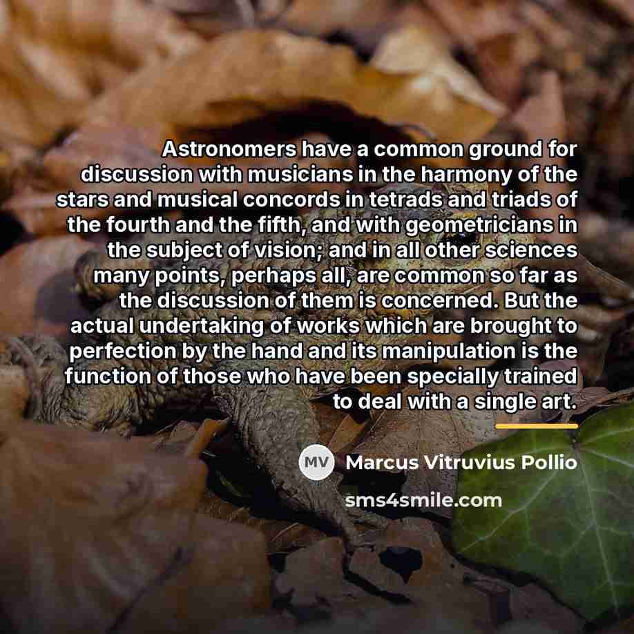 “Astronomers have a common ground for discussion with musicians in…” quote by Marcus Vitruvius Pollio