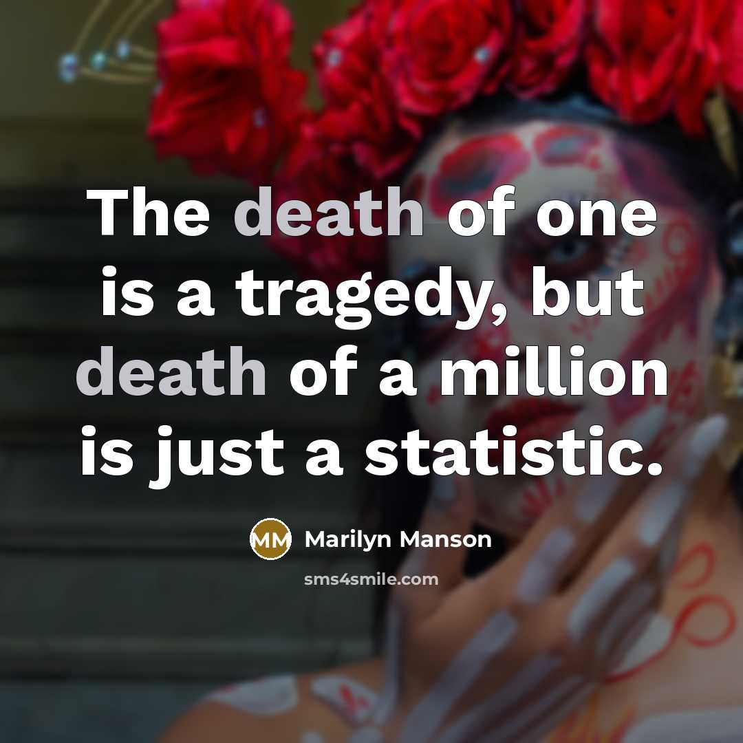 “The death of one is a tragedy, but death of…” quote by Marilyn Manson