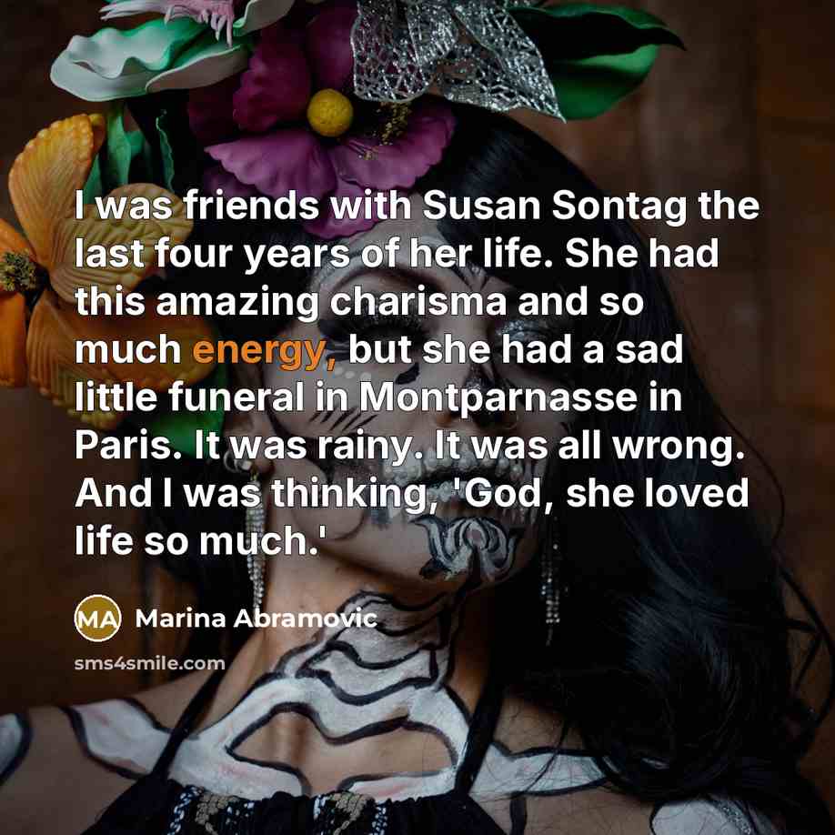 “I was friends with Susan Sontag the last four years…” quote by Marina Abramovic