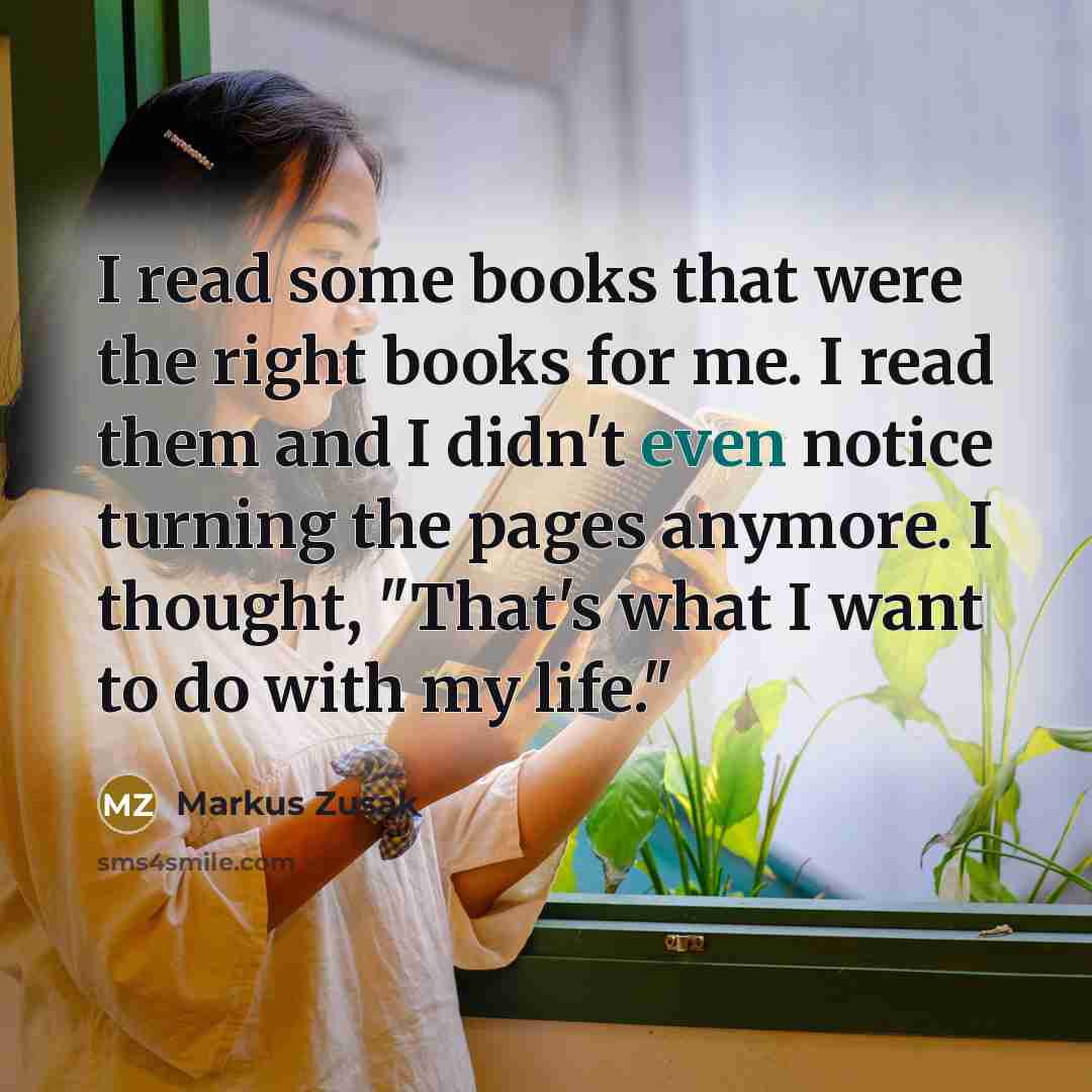 “I read some books that were the right books for…” quote by Markus Zusak