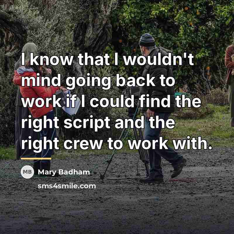 “I know that I wouldn't mind going back to work…” quote by Mary Badham