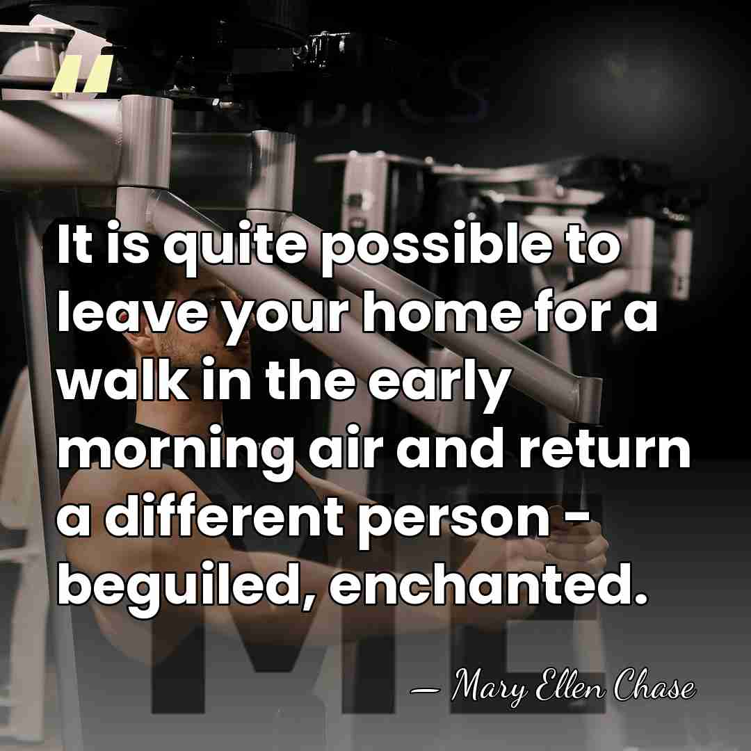 It is quite possible to leave your home for a walk in&hellip; - Mary Ellen Chase