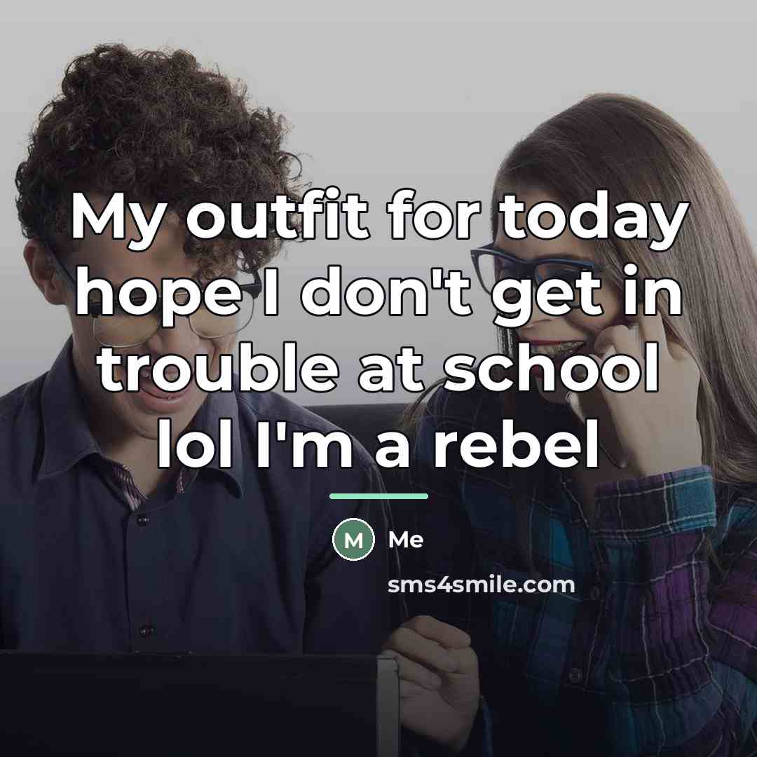 “My outfit for today hope I don't get in trouble…” quote by Me
