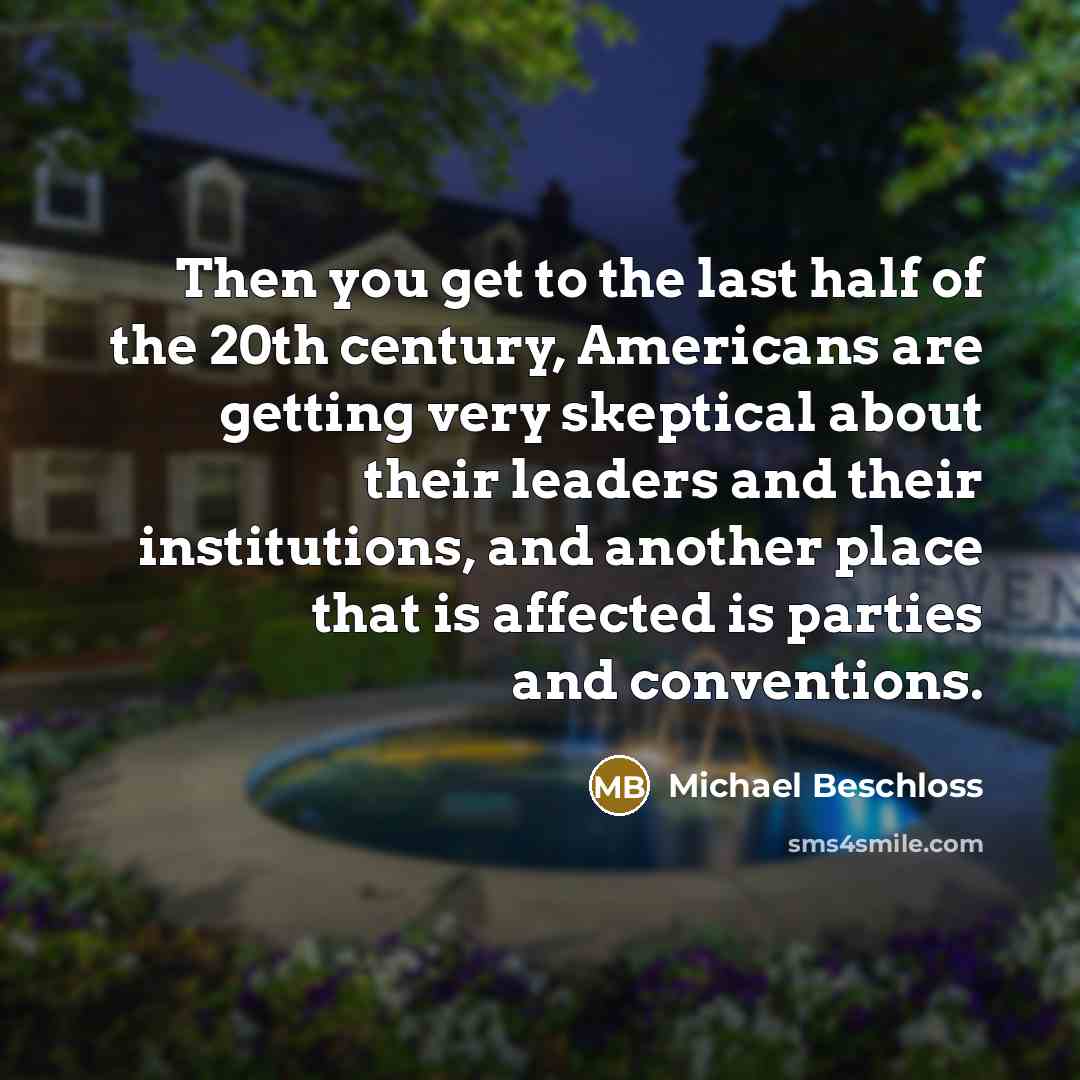 “Then you get to the last half of the 20th…” quote by Michael Beschloss