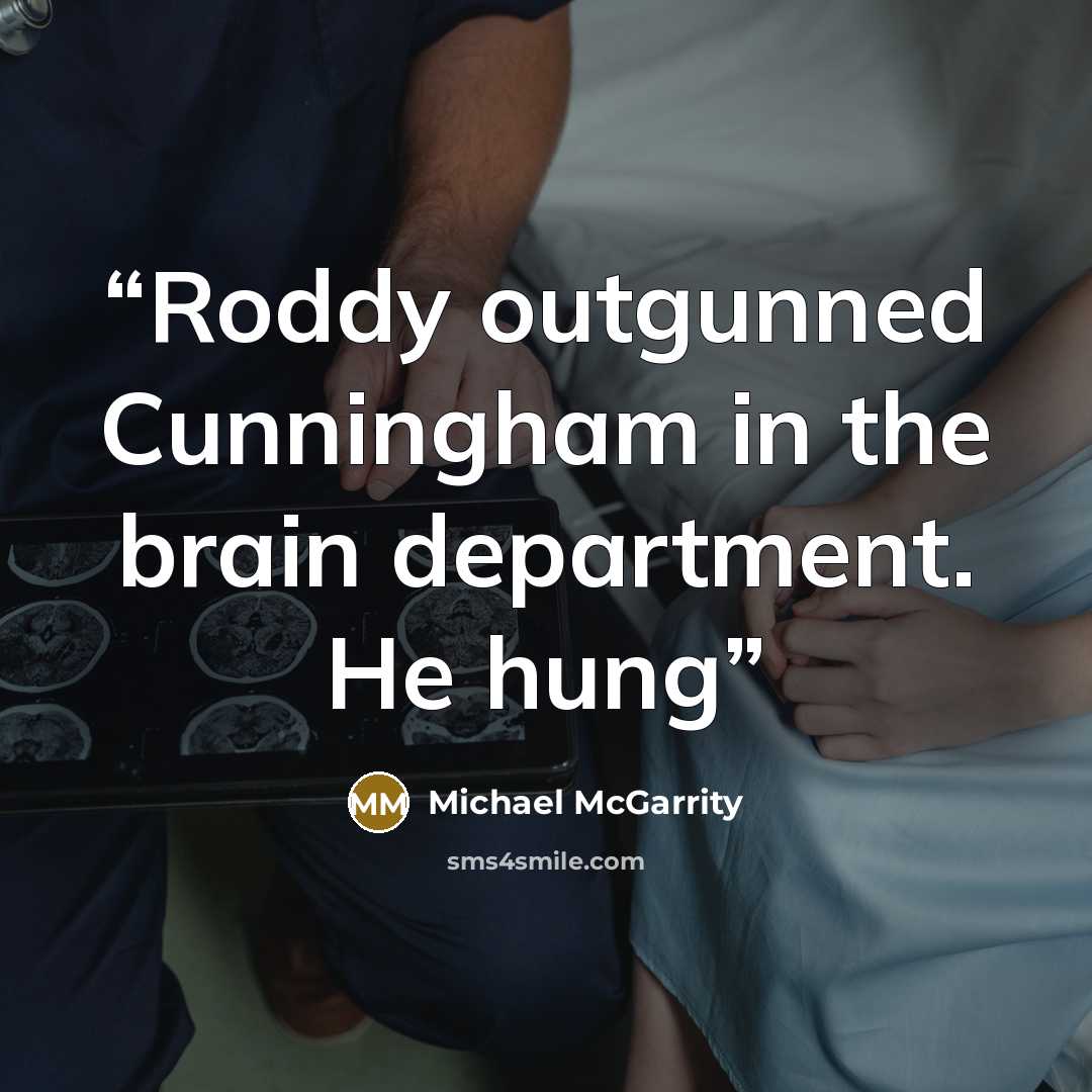 “Roddy outgunned Cunningham in the brain department. He hung” quote by Michael McGarrity
