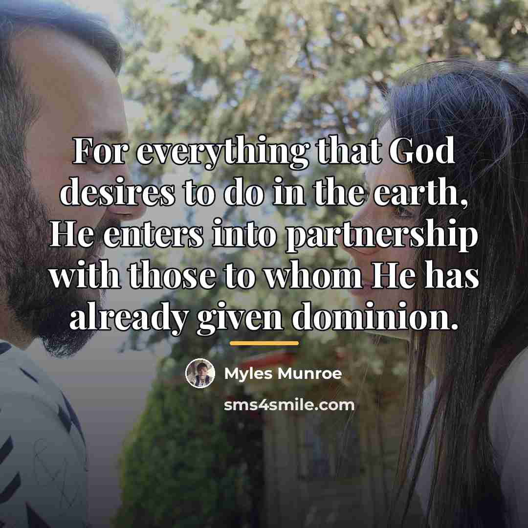 “For everything that God desires to do in the earth,…” quote by Myles Munroe
