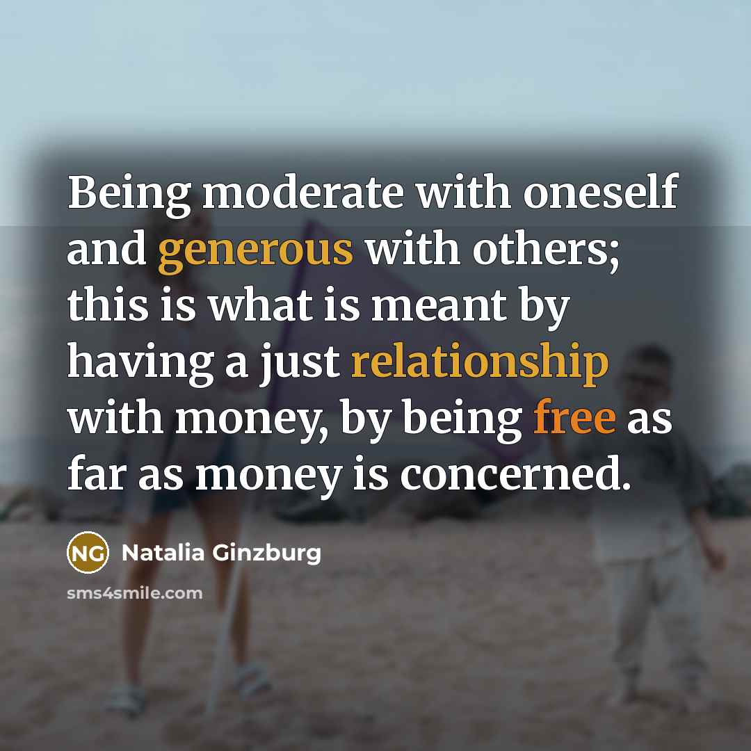 “Being moderate with oneself and generous with others; this is…” quote by Natalia Ginzburg
