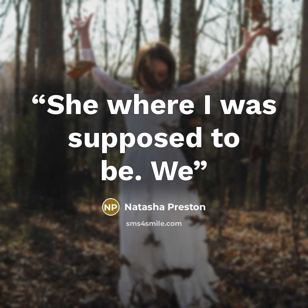 “She where I was supposed to be. We” quote by Natasha Preston
