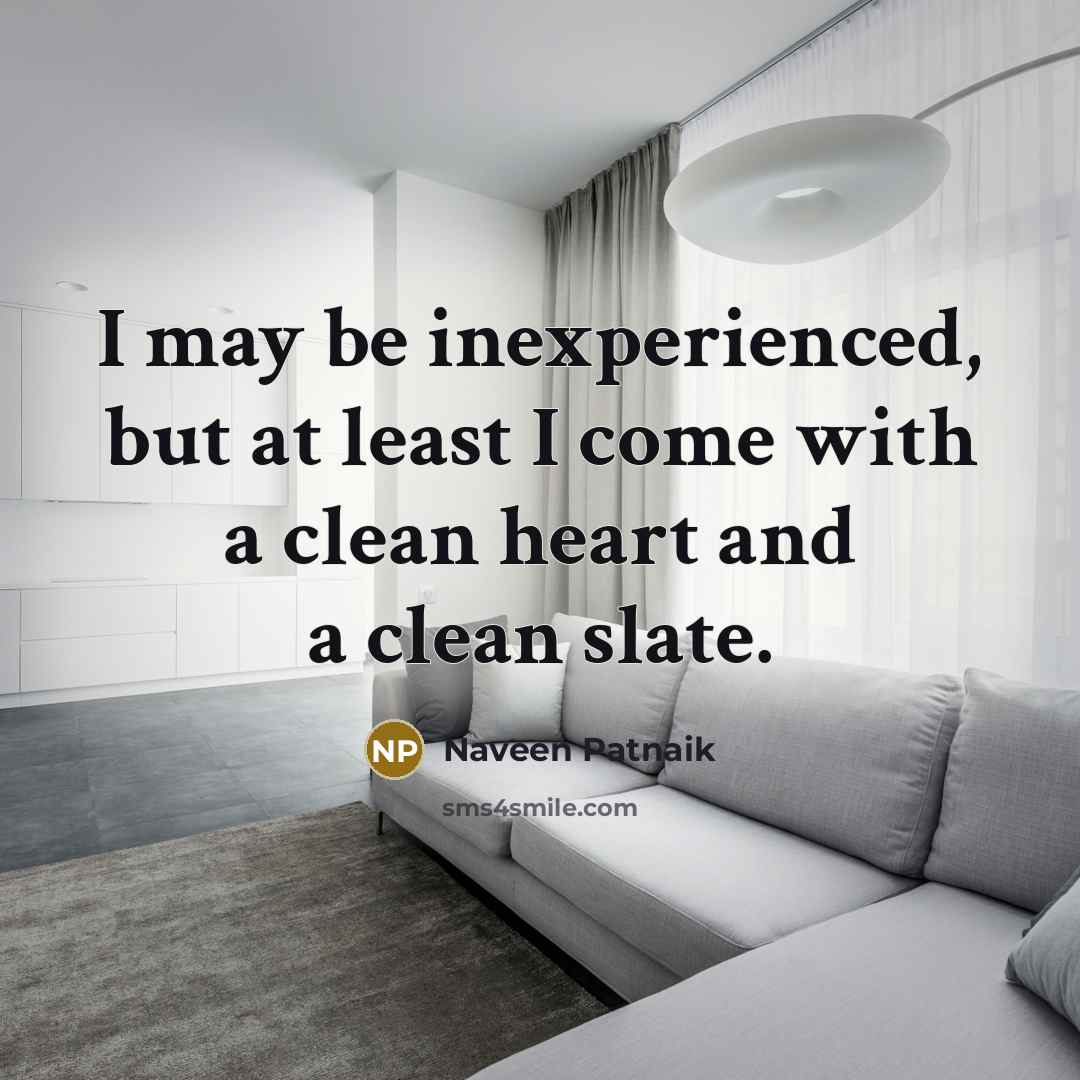 “I may be inexperienced, but at least I come with…” quote by Naveen Patnaik