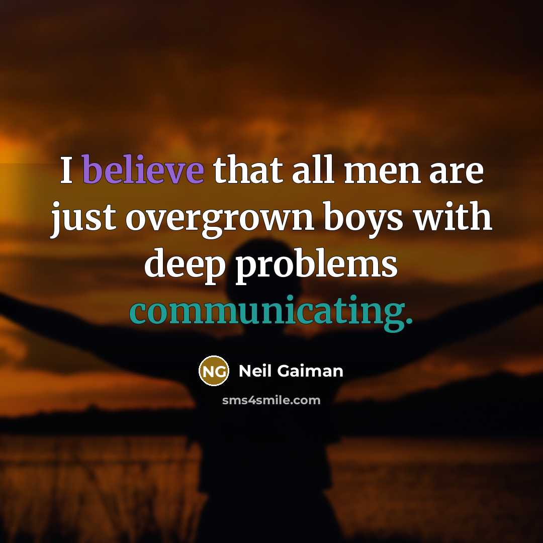 “I believe that all men are just overgrown boys with…” quote by Neil Gaiman