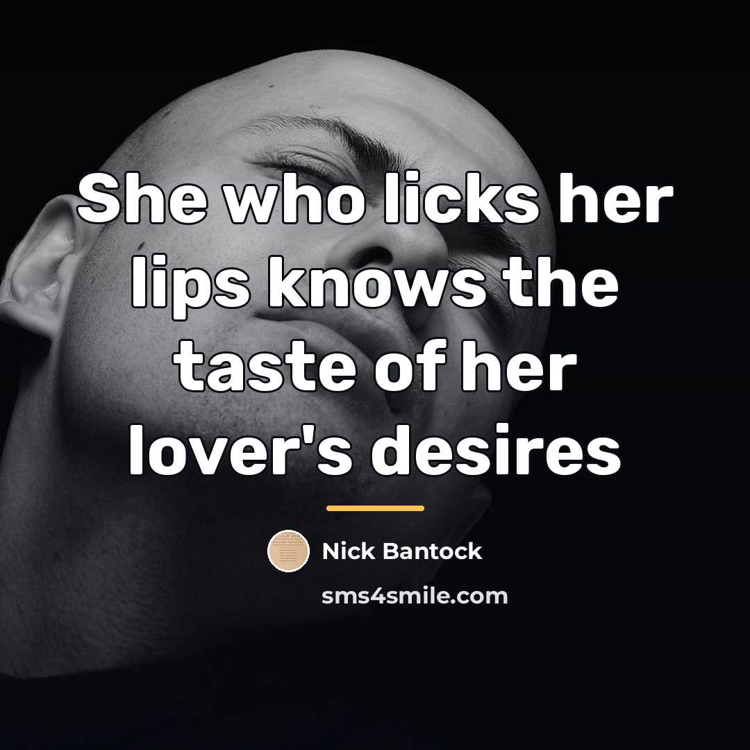 “She who licks her lips knows the taste of her…” quote by Nick Bantock