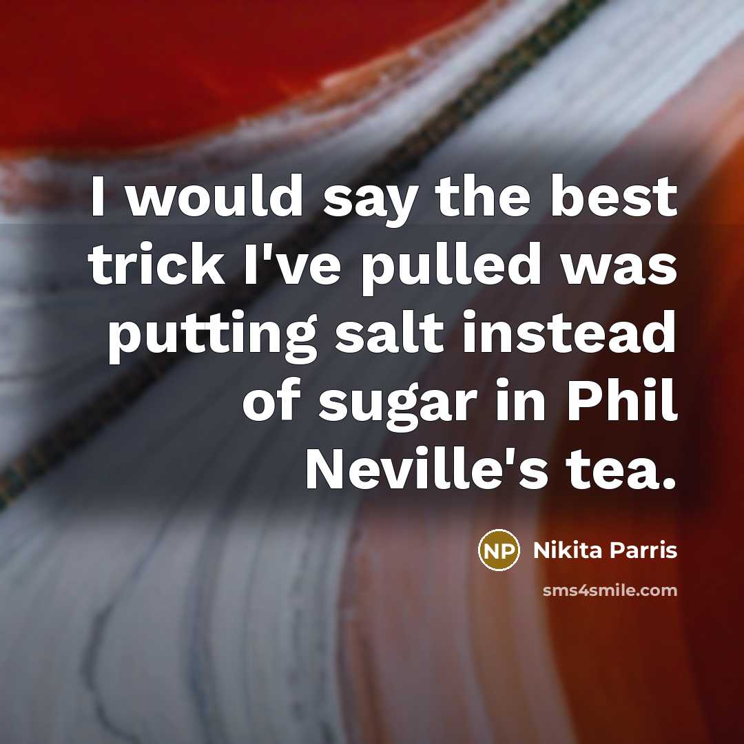 “I would say the best trick I've pulled was putting…” quote by Nikita Parris