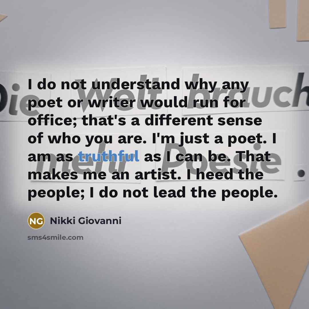 “I do not understand why any poet or writer would…” quote by Nikki Giovanni