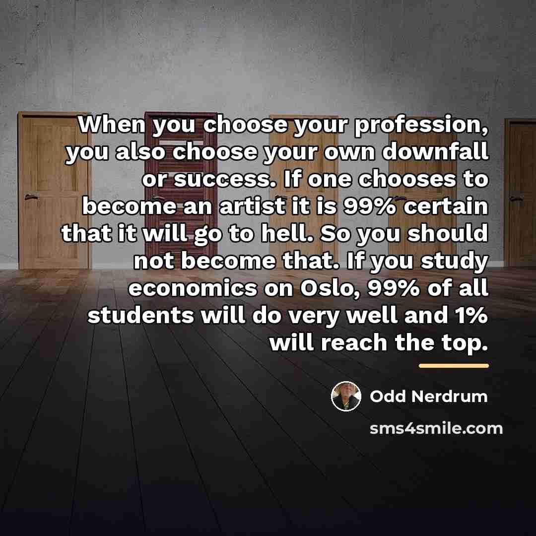 “When you choose your profession, you also choose your own…” quote by Odd Nerdrum