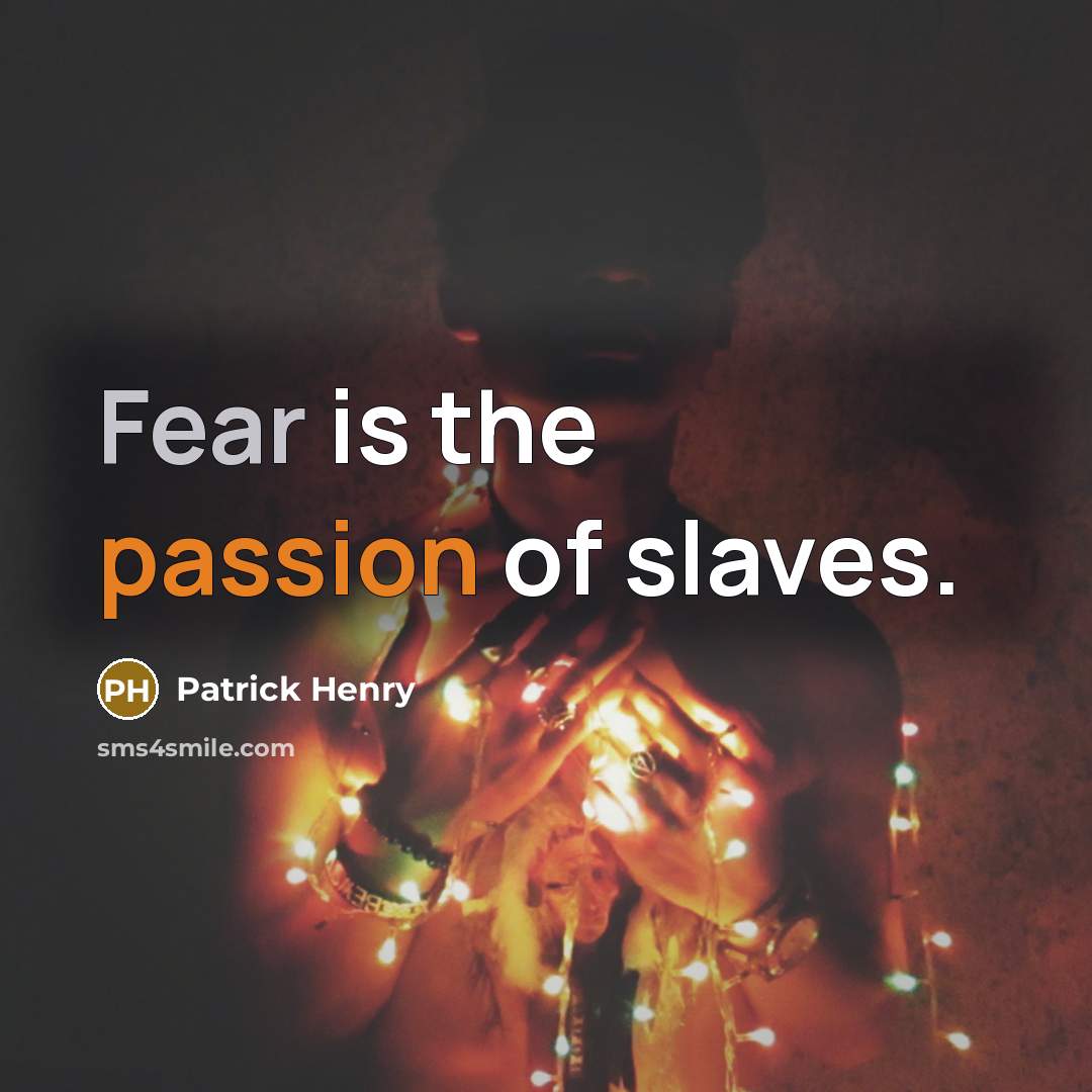 “Fear is the passion of slaves.…” quote by Patrick Henry