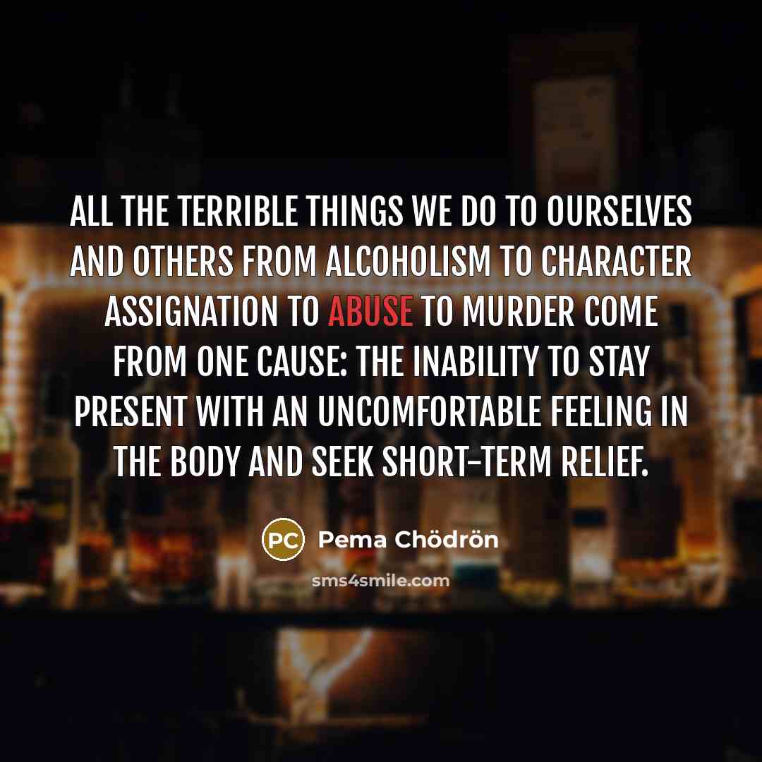 “All the terrible things we do to ourselves and others…” quote by Pema Chodron