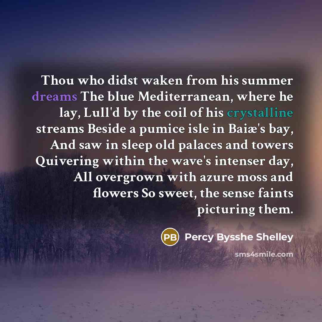 “Thou who didst waken from his summer dreams The blue…” quote by Percy Bysshe Shelley