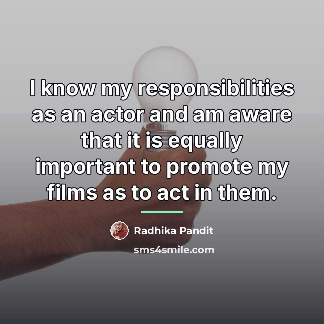 “I know my responsibilities as an actor and am aware…” quote by Radhika Pandit