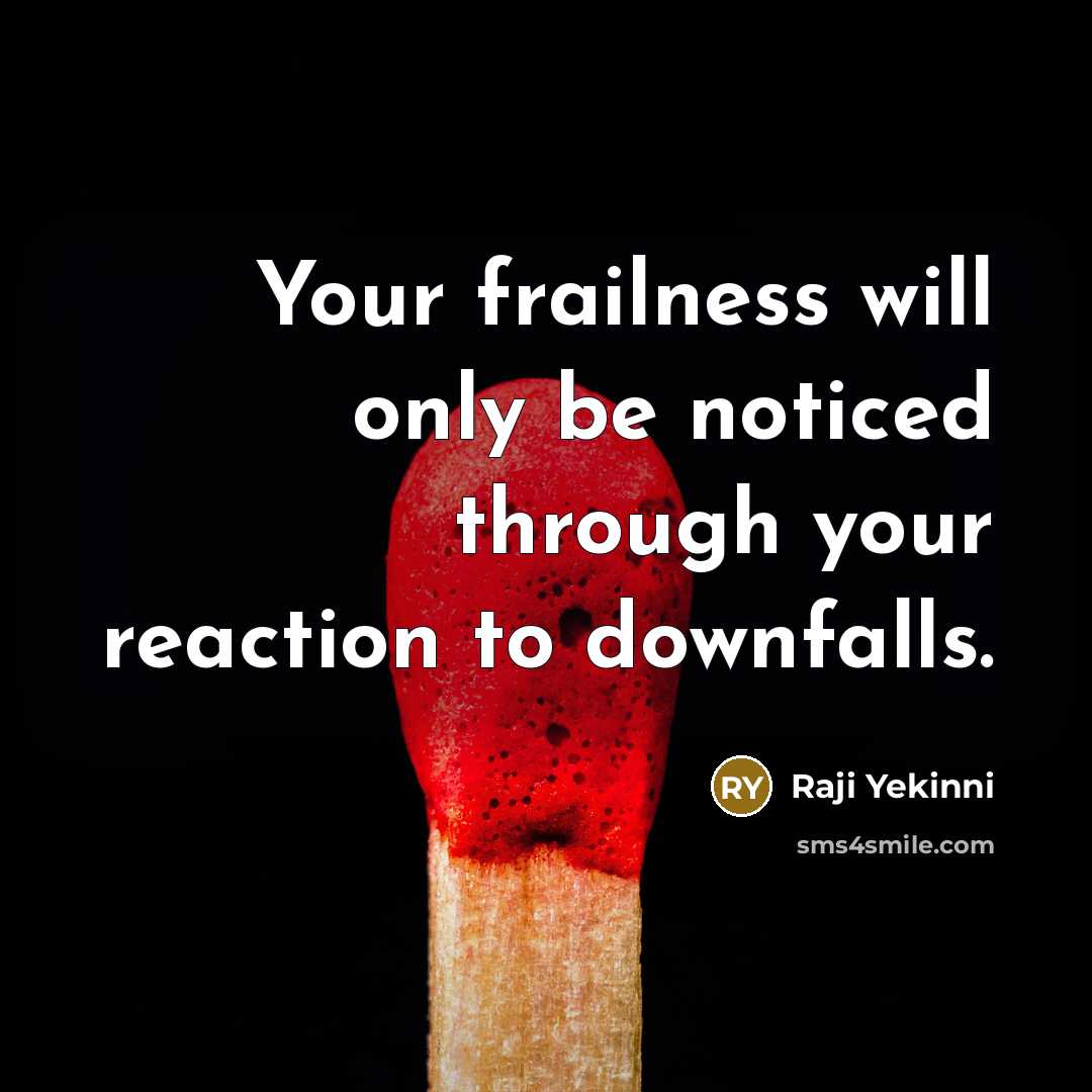 “Your frailness will only be noticed through your reaction to…” quote by Raji Yekinni