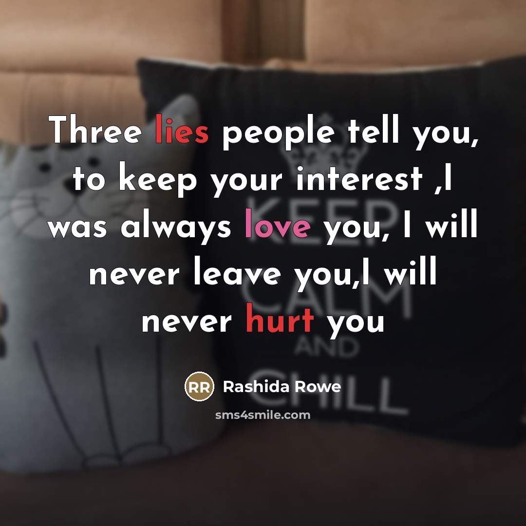 “Three lies people tell you, to keep your interest ,I…” quote by Rashida Rowe