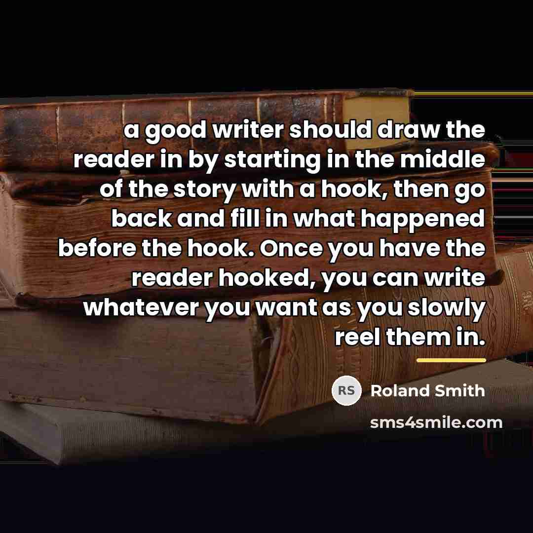 “a good writer should draw the reader in by starting…” quote by Roland Smith