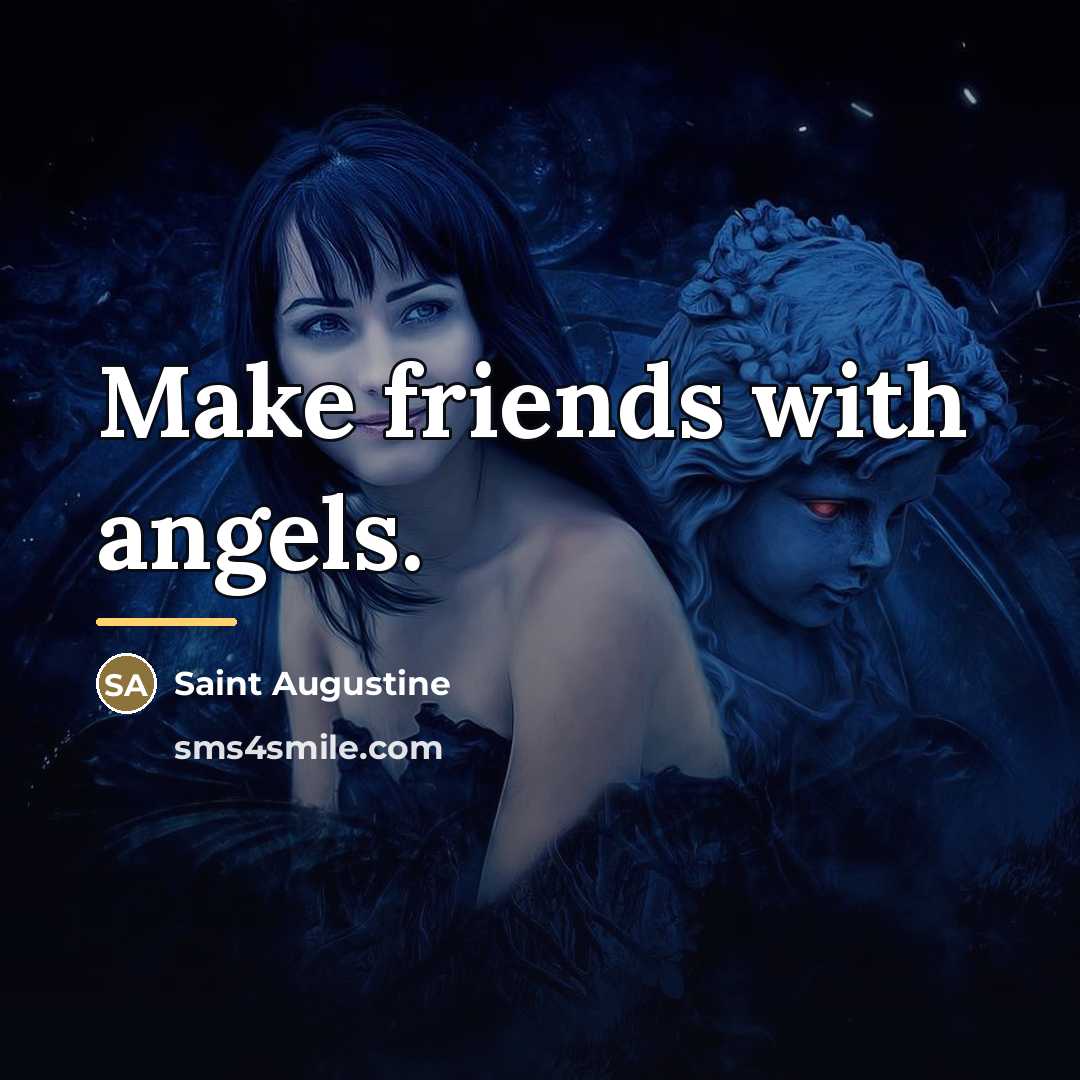 “Make friends with angels.…” quote by Saint Augustine
