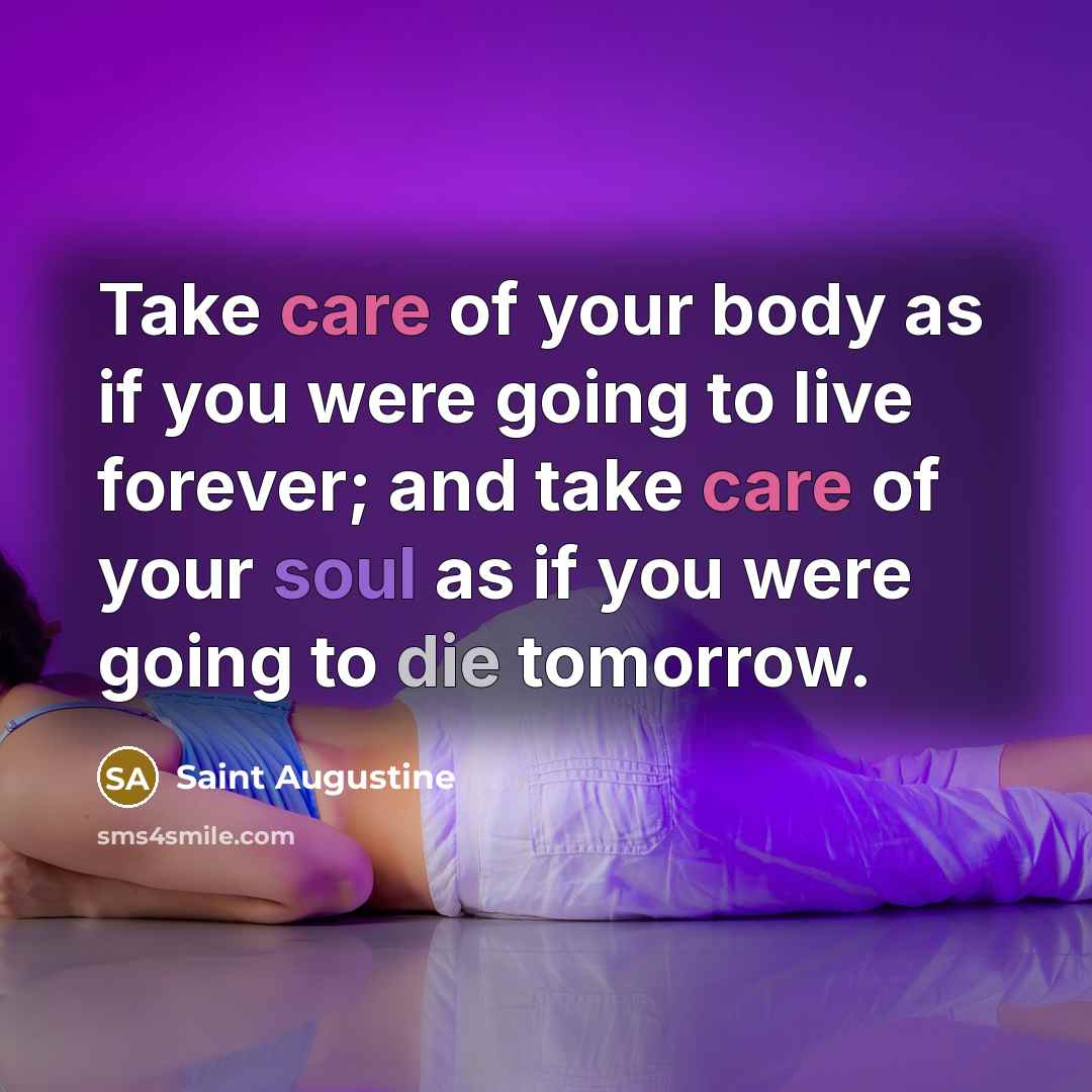 “Take care of your body as if you were going…” quote by Saint Augustine