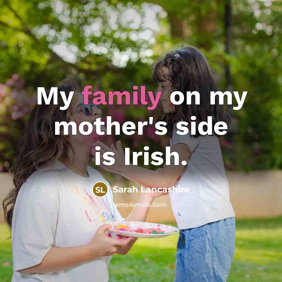 “My family on my mother's side is Irish.…” quote by Sarah Lancashire