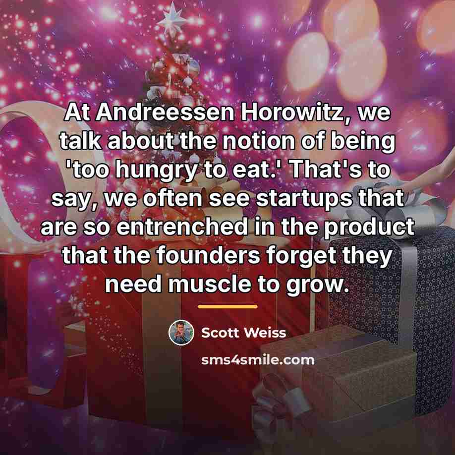 “At Andreessen Horowitz, we talk about the notion of being…” quote by Scott Weiss