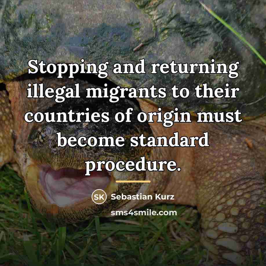 “Stopping and returning illegal migrants to their countries of origin…” quote by Sebastian Kurz