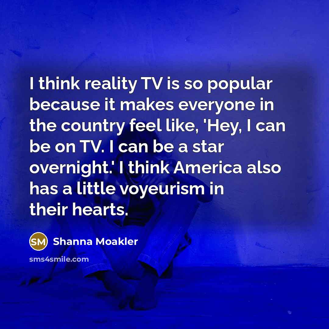 “I think reality TV is so popular because it makes…” quote by Shanna Moakler