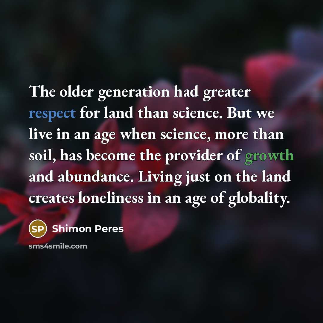 “The older generation had greater respect for land than science.…” quote by Shimon Peres