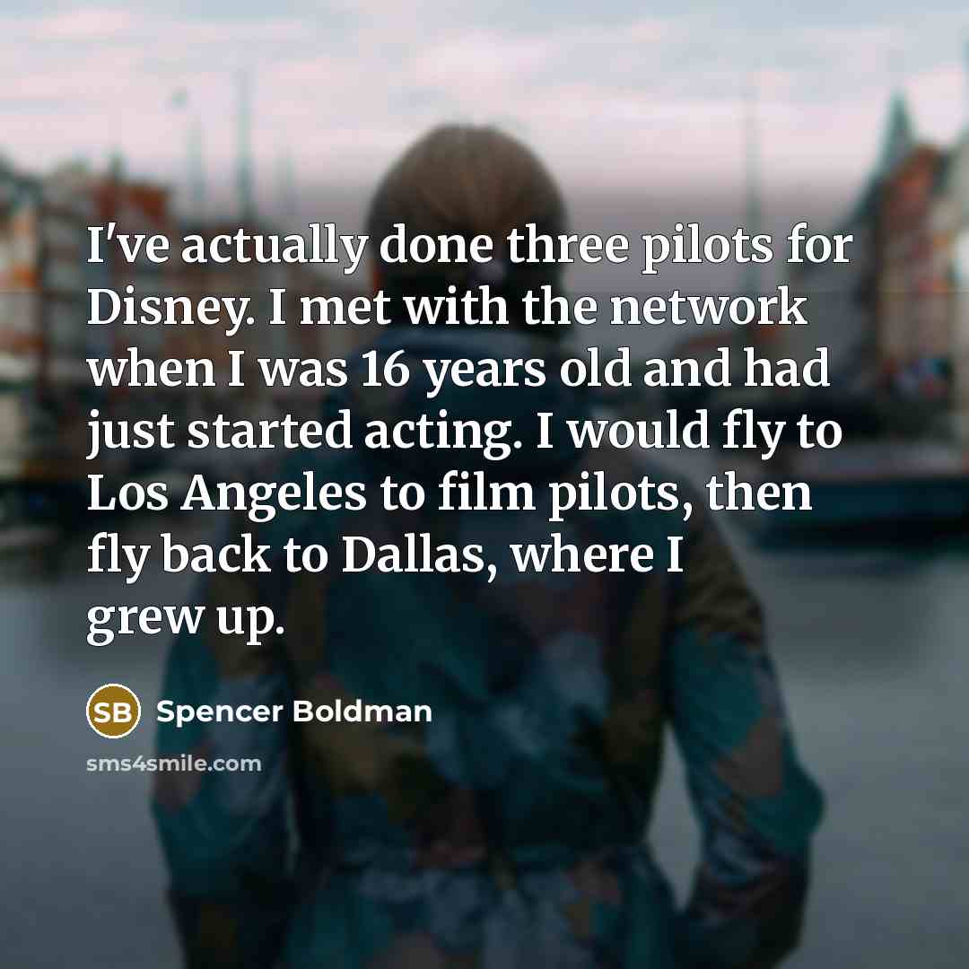 “I've actually done three pilots for Disney. I met with…” quote by Spencer Boldman