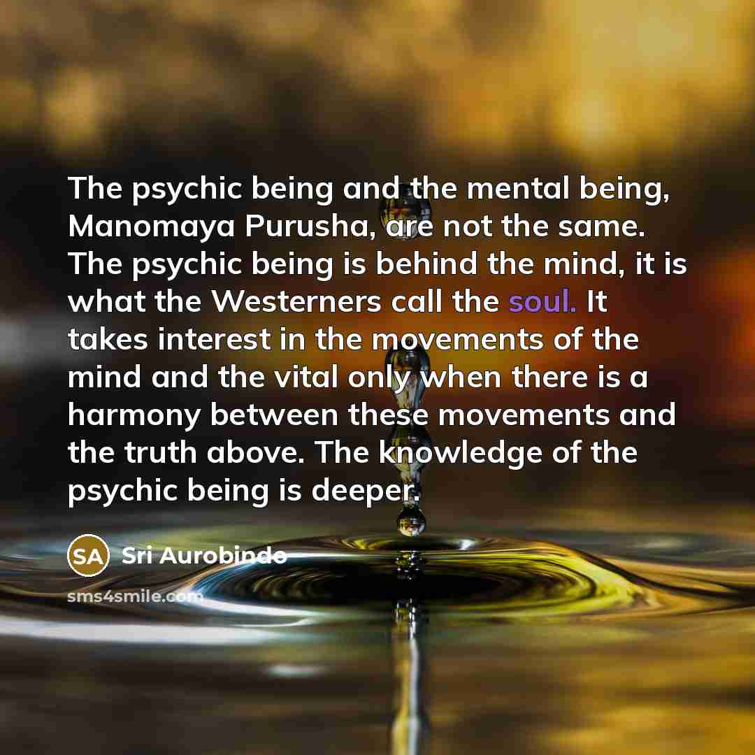 “The psychic being and the mental being, Manomaya Purusha, are…” quote by Sri Aurobindo