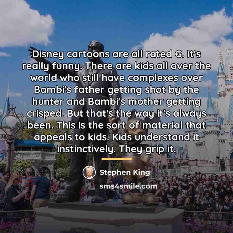 “Disney cartoons are all rated G. It's really funny. There…” quote by Stephen King
