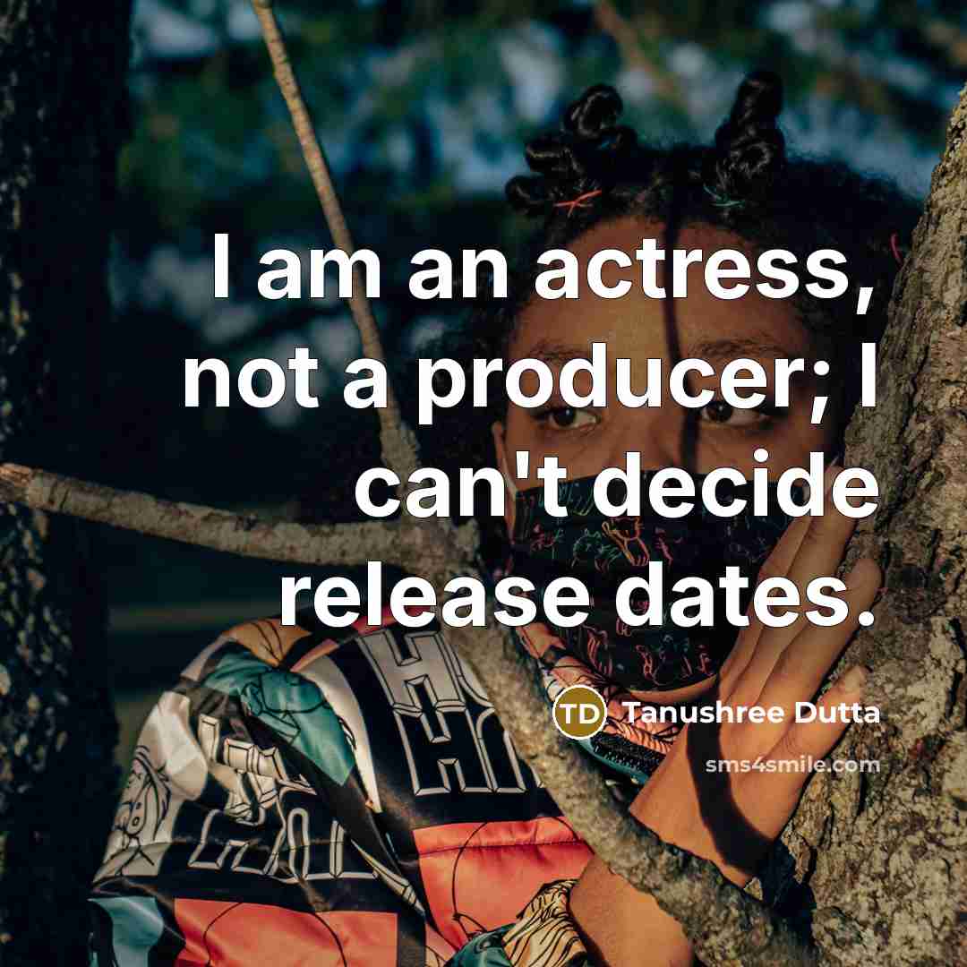 “I am an actress, not a producer; I can't decide…” quote by Tanushree Dutta