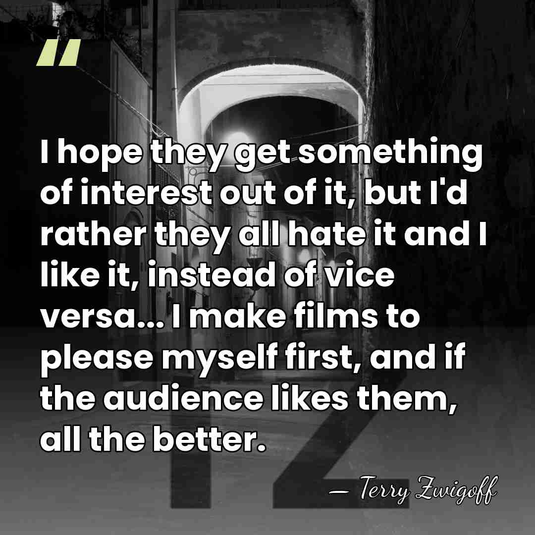I hope they get something of interest out of it, but I'd&hellip; - Terry Zwigoff