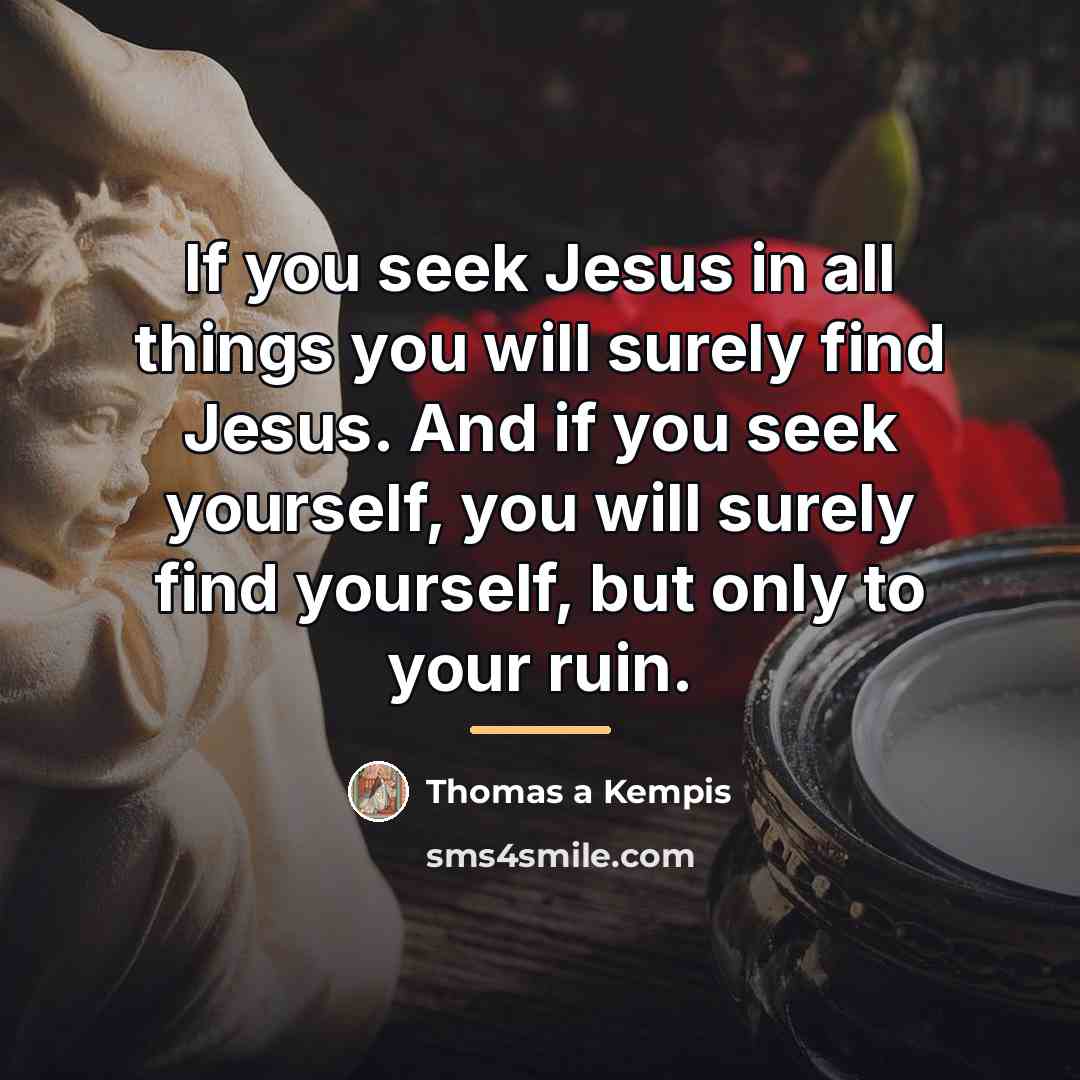 “If you seek Jesus in all things you will surely…” quote by Thomas a Kempis