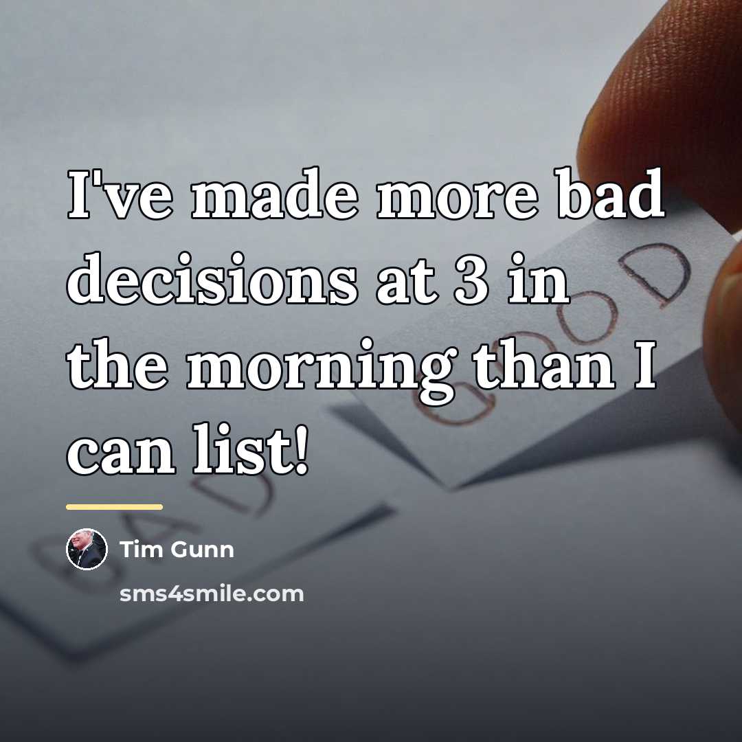 “I've made more bad decisions at 3 in the morning…” quote by Tim Gunn