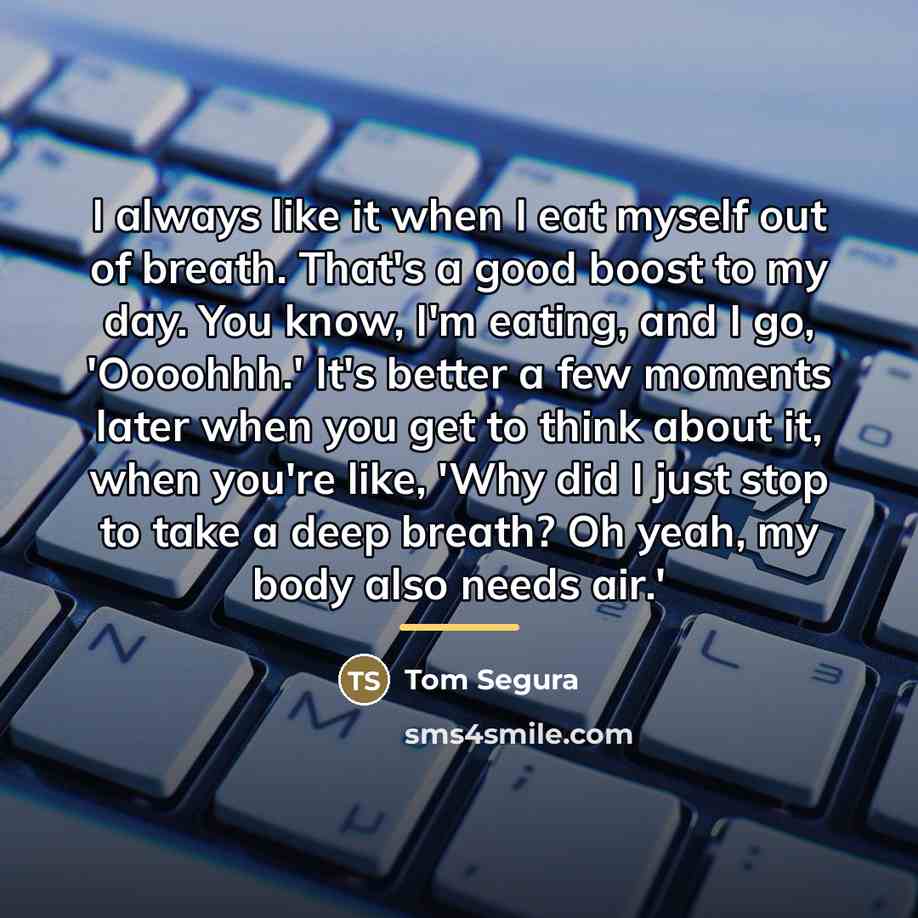 “I always like it when I eat myself out of…” quote by Tom Segura