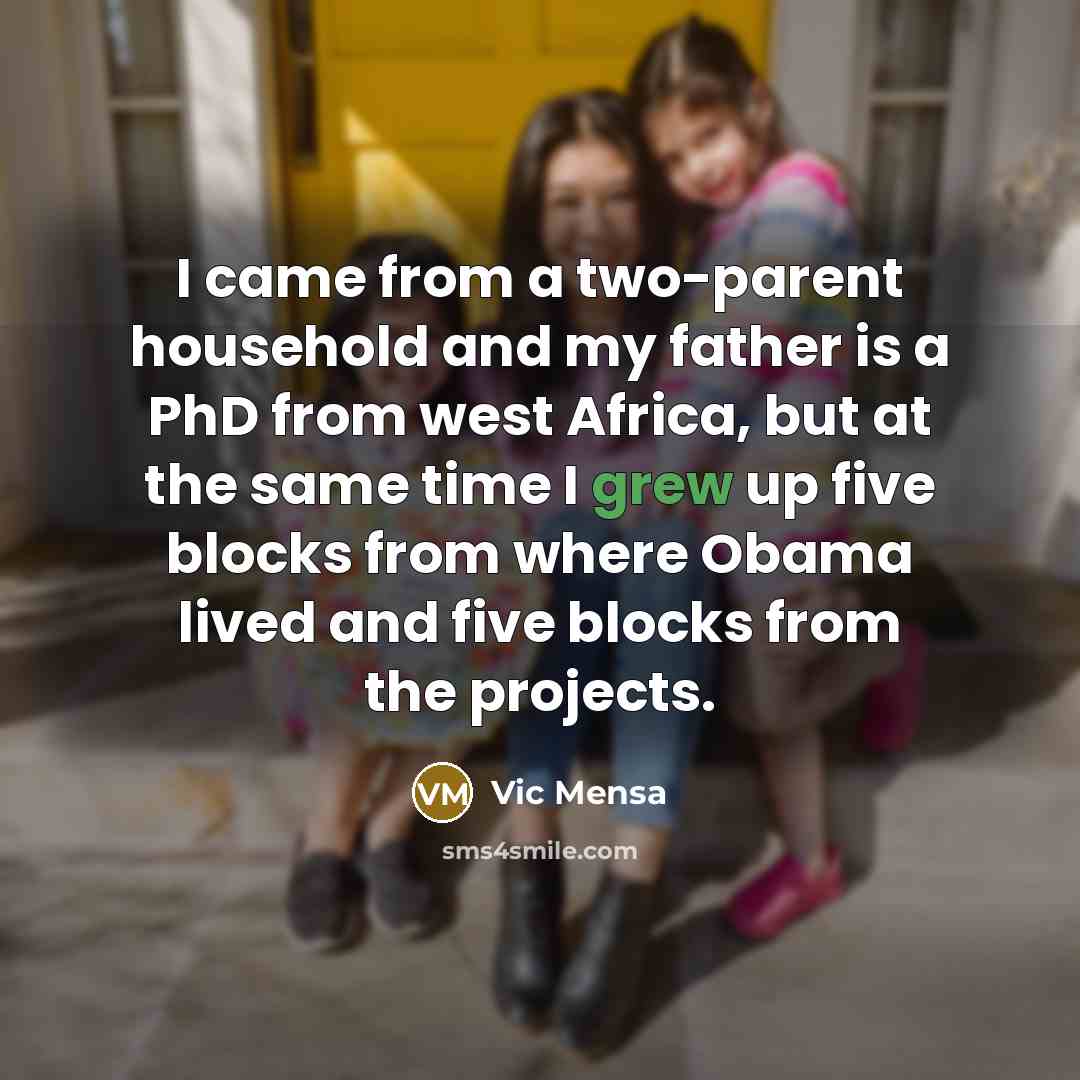 “I came from a two-parent household and my father is…” quote by Vic Mensa