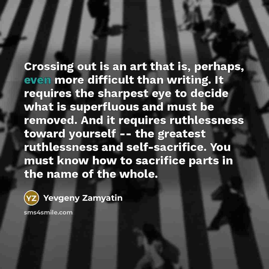 “Crossing out is an art that is, perhaps, even more…” quote by Yevgeny Zamyatin